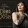 La Dama de Las Rosas “LA DAMA DE LAS ROSAS” de Pepe Cibrián Estreno 15 de Marzo 2019 El Cultural San Martín